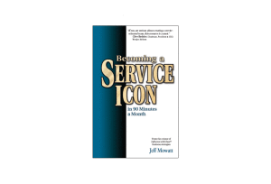 Becoming a Service Icon in 90 Minutes a Month - by Jeff Mowatt