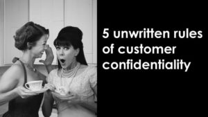 unwritten rules of customer confidentiality