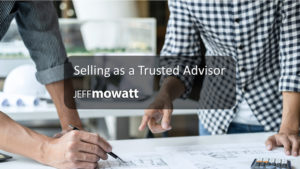 Selling as a Trusted Advisor by Jeff Mowatt