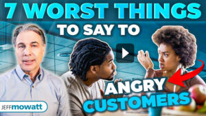 7 Worst things to say to angry customer by Jeff Mowatt, Customer Service Speaker, Customer Service Trainer