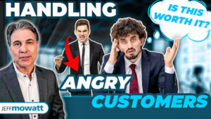 Handling Angry Customers prevent them from becoming abursive by Jeff Mowatt Customer Service & Sales Speaker/Trainer