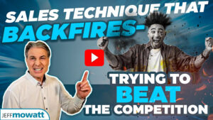 Sales Technique that Backfires - trying to beat the competion Youtube sales training tip by Jeff Mowatt Customer Service & Sales Speaker, Customer Service & Sales Trainer
